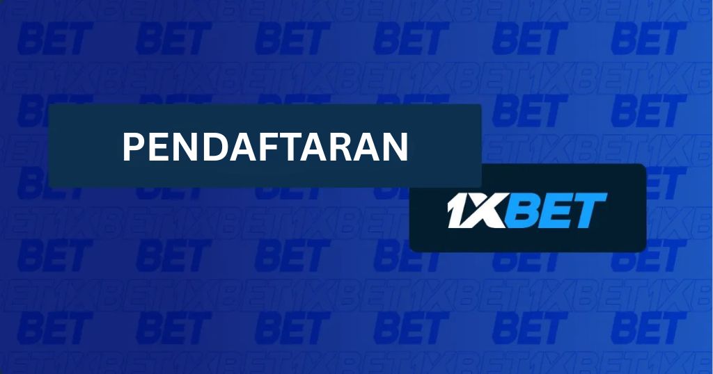 Pendaftaran di situs Kasino dan Taruhan Online 1xBet Indonesia